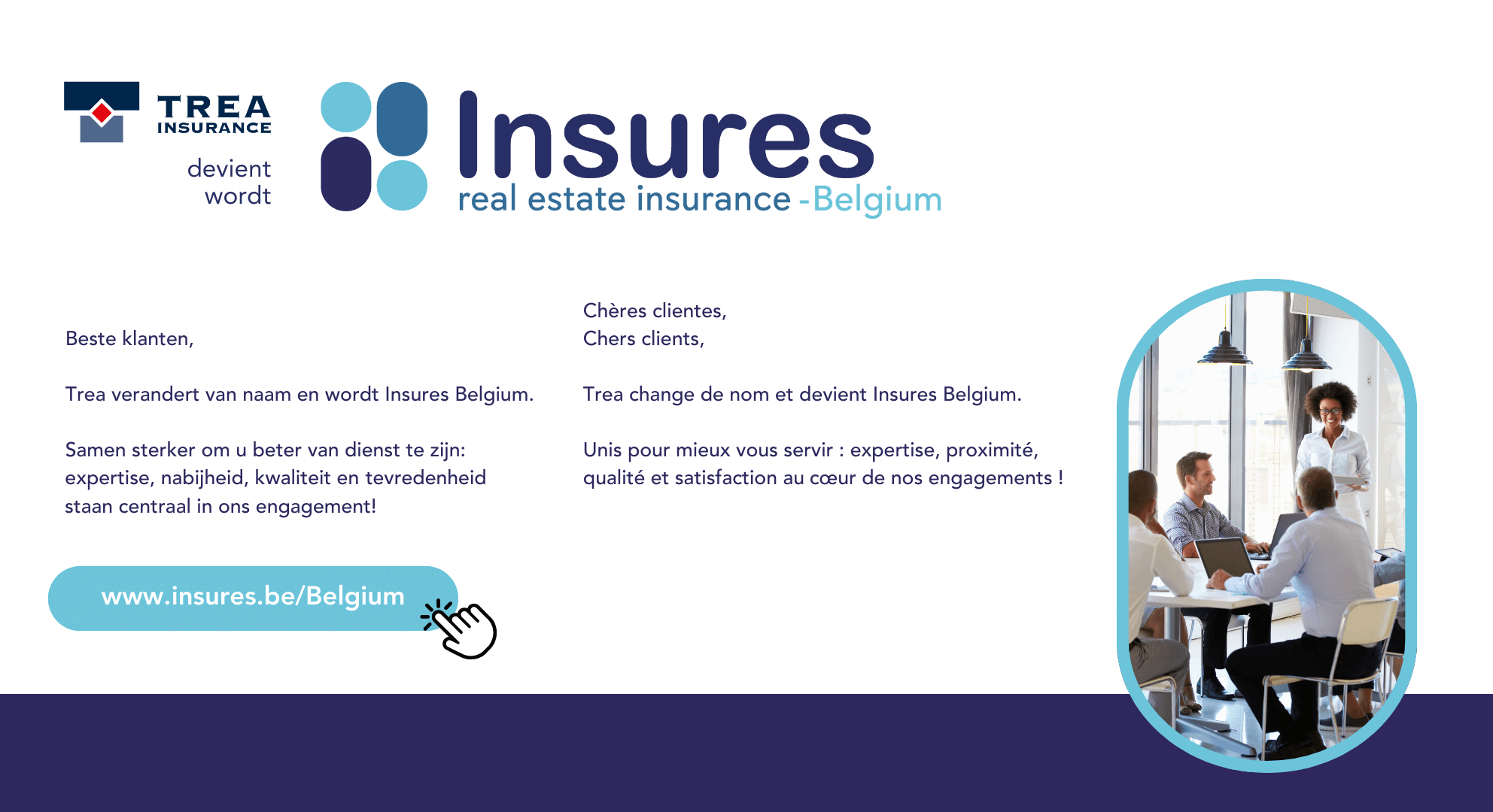 Trea devient Insures Belgium. Expertise, proximité, qualité et satisfaction au cœur de nos engagements.